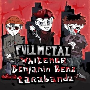 Full Metal - ​benjamingotbenz (Ft. TARABANDZ & WHITENER)