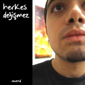 ​herkes değişmez - Ravend