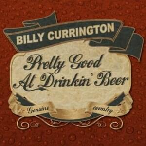 Pretty Good At Drinkin’ Beer - Billy Currington