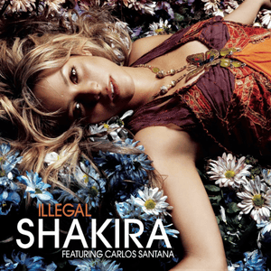 Illegal - Shakira (Ft. Carlos Santana)