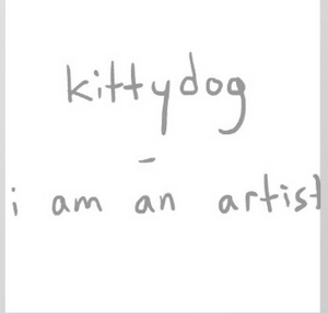 I am an artist - ​kittydog