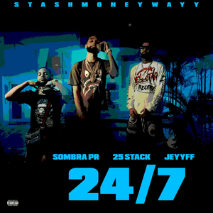 24/7 - 25stack, Jeyyff & SombraPr