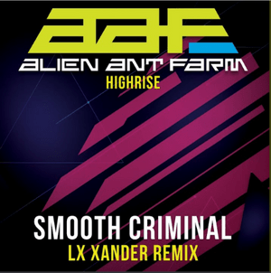 Smooth Criminal - Re-Recorded - LX Xander Remix - Alien Ant Farm (Ft. HighRise)