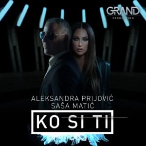 Ko si ti? - Aleksandra Prijović & Saša Matić