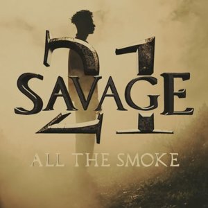 All the Smoke - 21 Savage