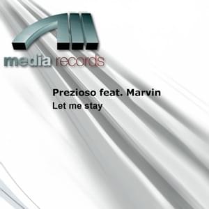 Let Me Stay - Prezioso (Ft. Marvin)