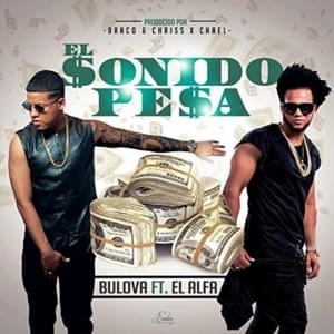 El Sonido Pesa - Bulova (Ft. El Alfa)