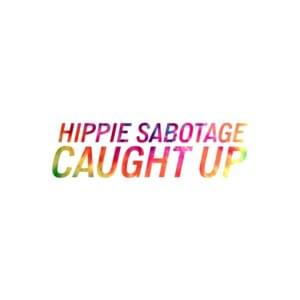 Caught Up - Hippie Sabotage