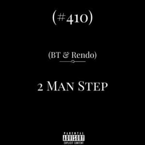 2 Man Step - 410 (Ft. BT (410) & Rendo)