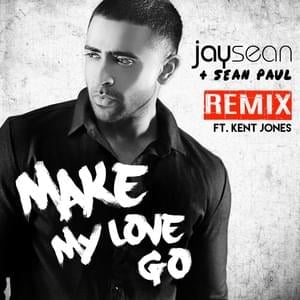 Make My Love Go (Kent Jones Remix) - Jay Sean (Ft. Kent Jones & Sean Paul)