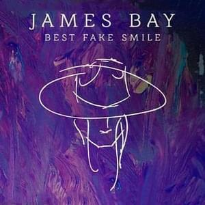 Best Fake Smile - James Bay