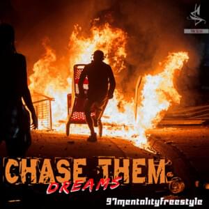 Chase Them (Dreams) - 97mentalityfreestyle - MrSeyoakaOni