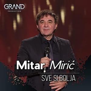 Sve si bolja - Mitar Mirić