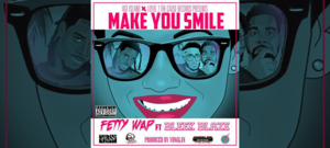 Make You Smile - Fetty Wap (Ft. Bleek Blaze)