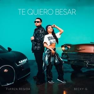 Te Quiero Besar - Fuerza Regida & Becky G