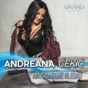 Ma Samo Me Gledaj - Andreana Čekić