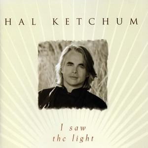 I Saw the Light - Hal Ketchum