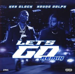 Let’s Go (Remix) - Young Dolph & Key Glock