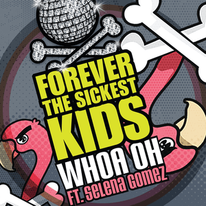 Whoa Oh! (Me vs. Everyone) (Remix) - Forever The Sickest Kids (Ft. Selena Gomez)