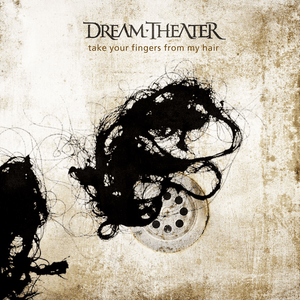 Take Your Fingers from My Hair - Dream Theater