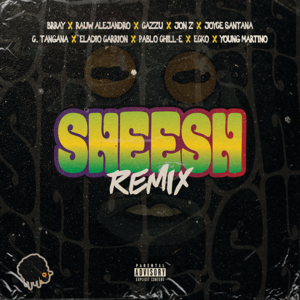 Sheesh (Remix) - Brray, Jon Z & Cazzu (Ft. C. Tangana, ECKO, Eladio Carrión, Joyce Santana, Pablo Chill-E, Rauw Alejandro & Young Martino)