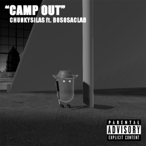 CAMP OUT - Chunkysilas (Ft. Bososaclab)