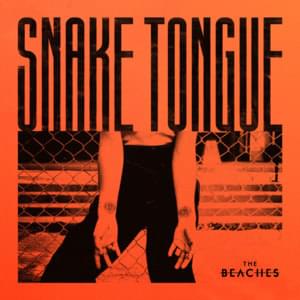 Snake Tongue - The Beaches