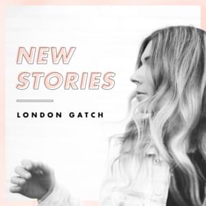 New Stories - London Gatch (Ft. Brandon Lake)