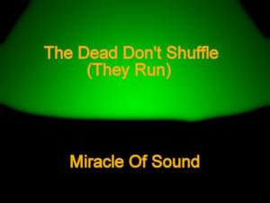 The Dead Don’t Shuffle (They Run) - Miracle of Sound