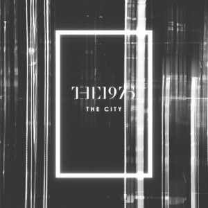 The City - The 1975