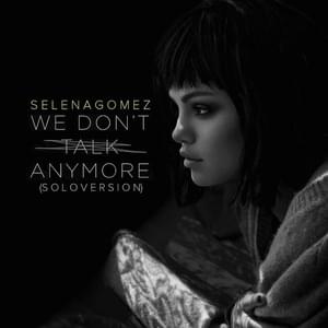 We Don’t Talk Anymore (Solo Version) - Selena Gomez