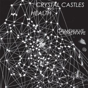 Crimewave - Crystal Castles