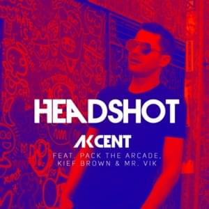 HeadShot - Akcent (Ft. Kief Brown, Mr. VIK & Pack The Arcade)