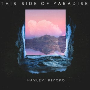 This Side of Paradise - Hayley Kiyoko