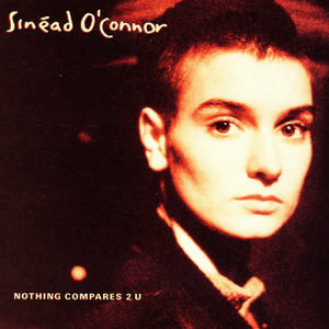 Nothing Compares 2 U - Sinéad O'Connor