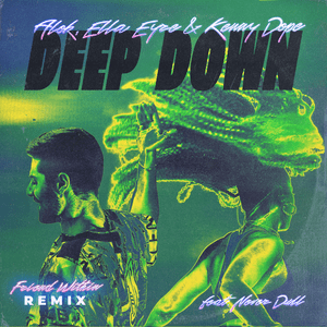 Deep Down (Friend Within Remix) - Alok, Ella Eyre & Kenny Dope (Ft. Never Dull)