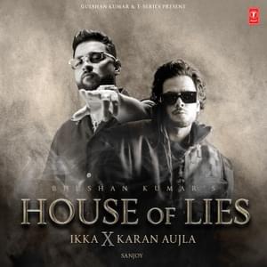 House of Lies - Ikka, Karan Aujla & Sanjoy