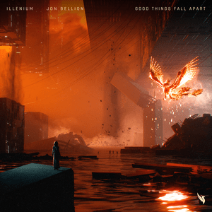 Good Things Fall Apart - ILLENIUM (Ft. Jon Bellion)