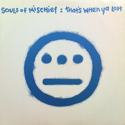 That’s When Ya Lost - Souls of Mischief (Ft. Pep Love)