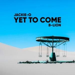 Yet To Come - Jackie-O (RUS) (Ft. B-Lion)