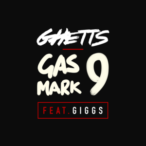 Gas Mark 9 - Ghetts (Ft. Giggs)