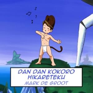 Dan Dan Kokoro Hikareteku (From ”Dragon Ball GT”) - Mark de Groot