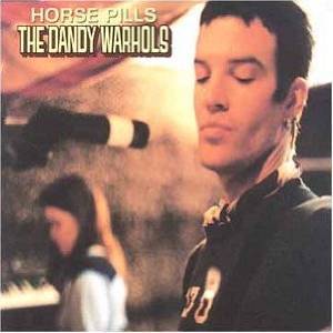 Horse Pills - The Dandy Warhols