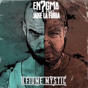 Il Fiume Mystic - En?gma (Ft. Jake La Furia)