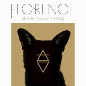 Delilah (Galantis Remix) - Florence + the Machine