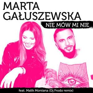 Nie mów mi nie (Dj.Frodo Remix) - Marta Gałuszewska (Ft. Malik Montana)