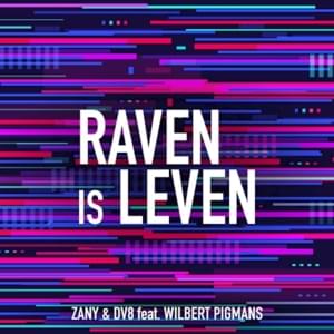 Raven Is Leven (Raving Is Life) - Zany & DV8 (Ft. Wilbert Pigmans)