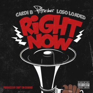 Right Now (Remix) - PHresher (Ft. Cardi B & Loso Loaded)