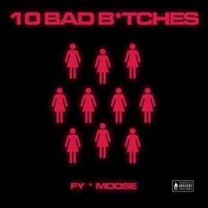 10 Bad Bitches - FY (Ft. Moose (GRC))