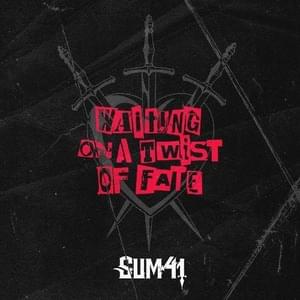 Waiting On a Twist of Fate - Sum 41